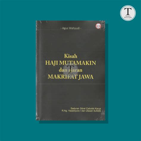 Jual Kisah Haji Mutamakin Dan Ajaran Makrifat Jawa Agus Wahyudi