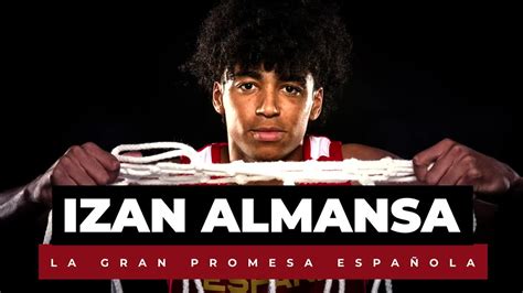 Izan Almansa la historia del mayor talento del baloncesto español