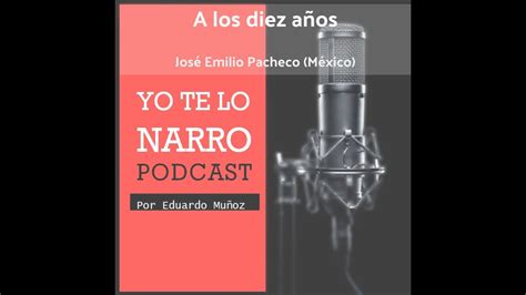 A los diez años José Emilio Pacheco México YouTube