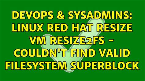 Devops Sysadmins Linux Red Hat Resize Vm Resize Fs Couldn T Find