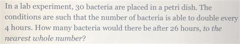 Solved In A Lab Experiment 30 Bacteria Are Placed In A Petri Dish