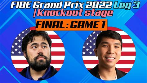 FINAL Game 1 Hikaru Nakamura Vs Wesley So FIDE Grand Prix 2022 LEG