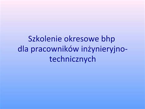 Szkolenie Okresowe Bhp Dla Pracownik W In Ynieryjno Technicznych Ppt