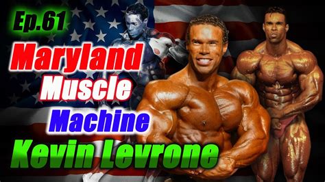 Ep Maryland Muscle Machine Kevin Levrone Youtube