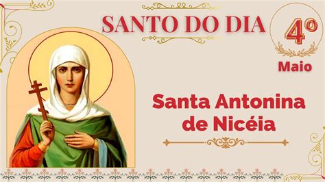 Santo do dia Santa Antonina de Nicéia 04 de Maio santododia YouTube