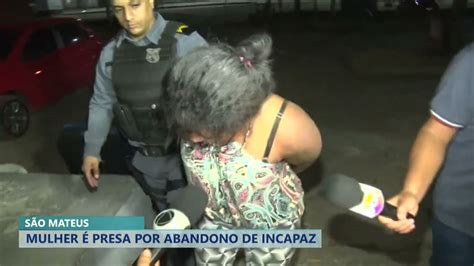 MULHER É PRESA POR ABANDONO DE INCAPAZ YouTube