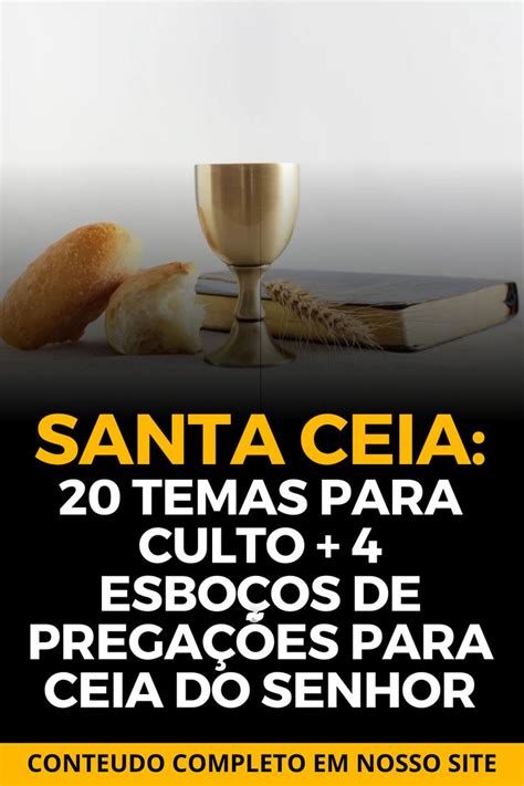 Santa Ceia Temas Para Culto Esbo Os De Prega Es Para Ceia Do