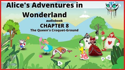 Alice S Adventures In Wonderland Chapter 8 THE QUEEN S CROQUET