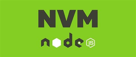 Node Version Manager Nvm How To Install And Use Step By Step Guide