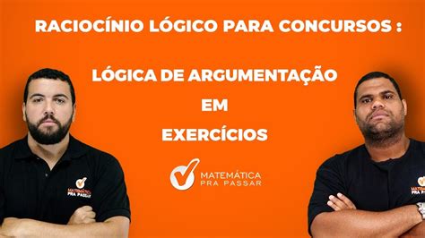 LÓgica De ArgumentaÇÃo Em ExercÍcios RaciocÍnio LÓgico Para Concursos