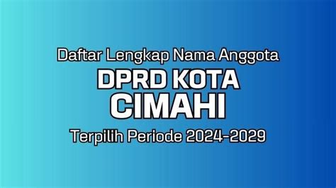 Daftar Lengkap Caleg Terpilih DPRD Kota Cimahi Jawa Barat Hasil Pileg