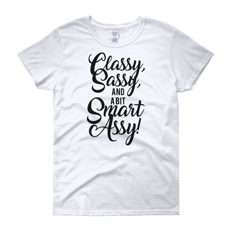 Classy Sassy And A Bit Smart Assy T Shirt Free Shipping T Shirt