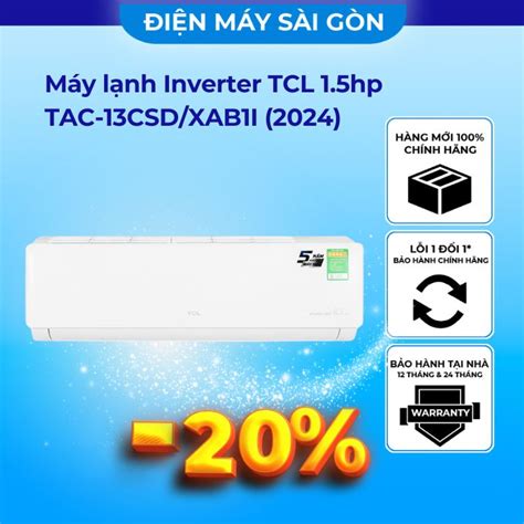 Máy lạnh Inverter TCL 1 5hp TAC 13CSD XAB1I Model 2024 Điện Máy Sài Gòn