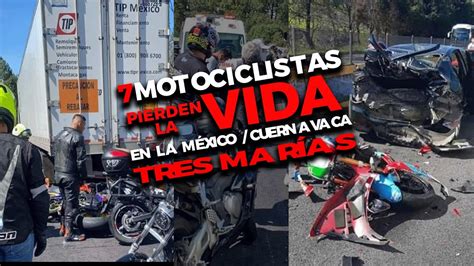 7 Motociclistas Pierden La Vida En La México Cuernavaca Youtube