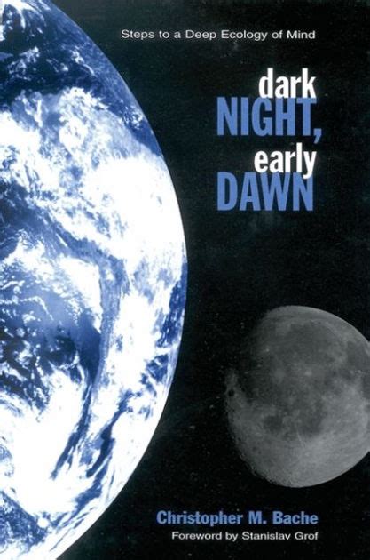 Dark Night Early Dawn Steps To A Deep Ecology Of Mind Edition 1 By