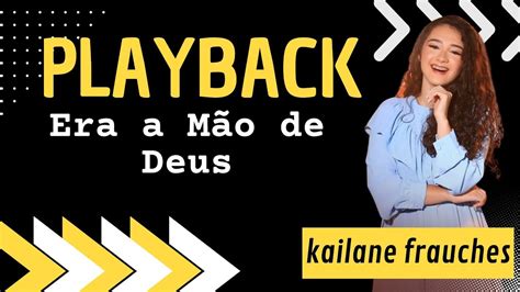 Era A M O De Deus Kailane Frauches Playback Youtube