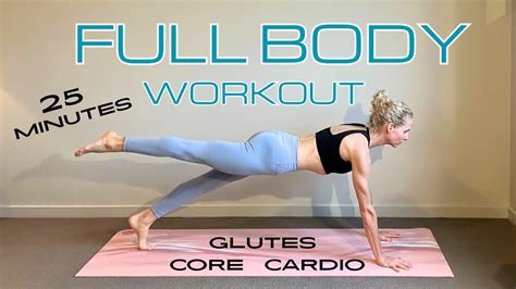 25 Min Full Body Workout No Equipment Core Cardio And Glute Work