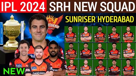 Ipl 2024 Sunrisers Hyderabad Team Full Squad Srh Full Squad 2024 Srh New Players List 2024