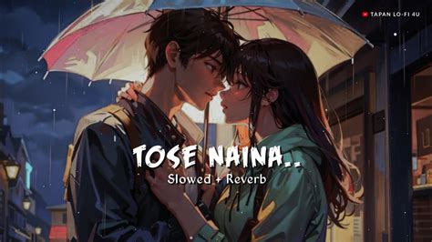 Tose Naina Lofi Song Slowed Reverb TRENDING VERSION YouTube