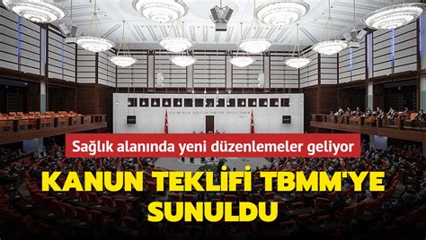 Kanun teklifi TBMM ye sunuldu Sağlık alanında yeni düzenlemeler geliyor