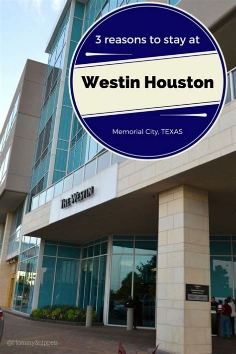 3 reasons to stay at Westin Houston, Memorial City - Mommy Snippets