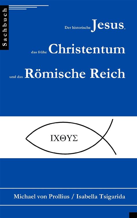 Der historische Jesus das frühe Christentum und das Römische Reich