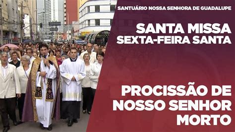 Santa Missa Prociss O De Nosso Senhor Morto Cc Youtube