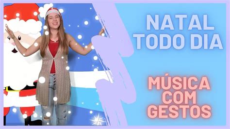 MÚSICA DE NATAL GESTOS Natal todo Dia Atl