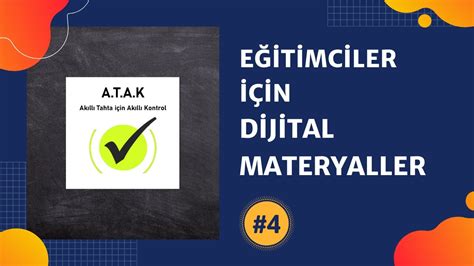 EĞİTİMCİLER İÇİN DİJİTAL MATERYALLER 4 ATAK AKILLI TAHTA İÇİN