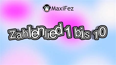 Zahlenlied Von 1 Bis 10 MaxiFez Lyric Video Kinderlieder German