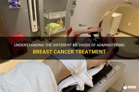 Understanding The Different Methods Of Administering Breast Cancer