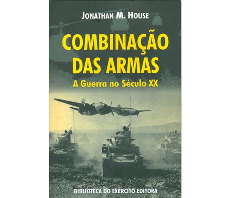 História Militar em Debate Livro A Combinação das Armas A Guerra no