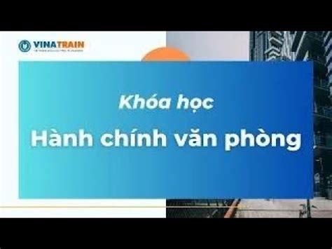 Khóa học Hành chính văn phòng tại VinaTrain YouTube