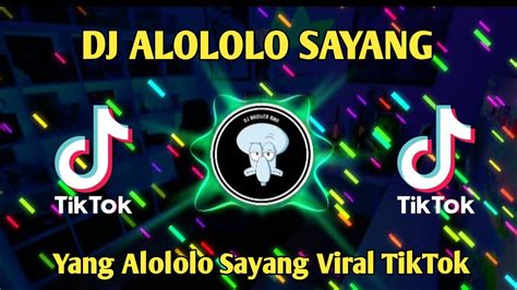 Dj Yang Alololo Sayang Remix Full Bass Tiktok Terbaru 2023 Dj