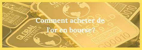 Comment Acheter De L Or En Bourse Les Finances