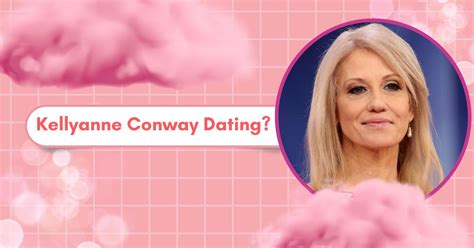 Who Is Kellyanne Conway Dating Take A Look At Her Boyfriend Mystery