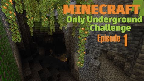 Minecraft Only Underground Challenge Episode 1 Youtube