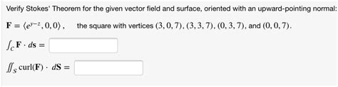 SOLVED Verify Stokes Theorem For The Given Vector Field And Surface