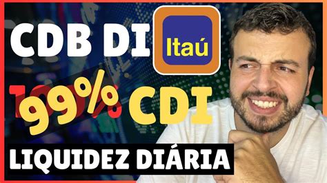 CDB 99 CDI BANCO ITAÚ Vale a Pena CDB DI 99 Itaú LIQUIDEZ