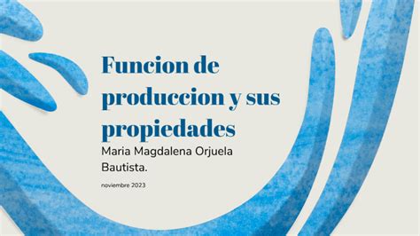 Funcion De Produccion Y Sus Propiedades By Maria Orjuela On Prezi