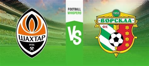 Shakhtar Vs Vorskla Prediction Odds And Betting Tips