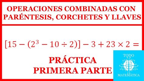 Operaciones Con Par Ntesis Corchetes Y Llaves Operaciones Combinadas