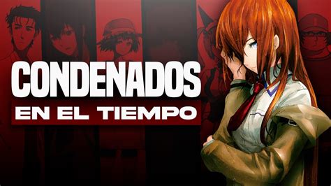 STEINS GATE El LIBRE ALBEDRÍO en STEINS GATE Condena del