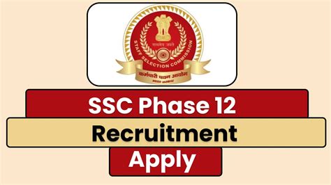 SSC Selection Phase 12 Recruitment 2024 Phase 12 Notification Out