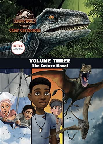 Jurassic World Camp Cretaceous Volume Three The Deluxe Novel