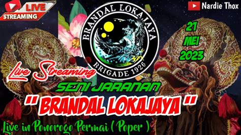 LIVE STREAMING JARANAN BRANDAL LOKAJAYA DI PONOROGO PERMAI POPER