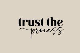 Trust The Process Svg Png Graphic By Imtheone Creative Fabrica