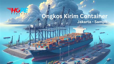 Ongkos Kirim Container Jakarta Sampit Kirim Container Murah