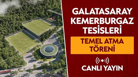 Galatasaray Kemerburgaz Tesisleri Temel Atma T Reni Canl Yay N Youtube