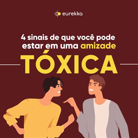 Sinais De Que Voc Pode Estar Em Uma Amizade T Xica Eurekka